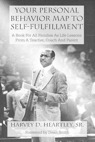 Cover image for Your Personal Behavior Map To Self-Fulfillment: A Book For All Families As Life Lessons From A Coach, Teacher And Parent