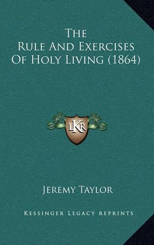 The Rule and Exercises of Holy Living (1864)