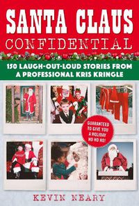 Cover image for Santa Claus Confidential: 150 Laugh-Out-Loud Stories from a Professional Kris Kringle