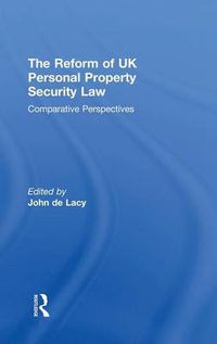 Cover image for The Reform of UK Personal Property Security Law: Comparative Perspectives