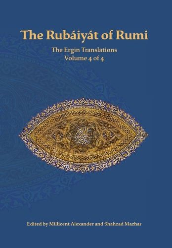 The Rubaiyat of Rumi, The Ergin Translations, Volume 4