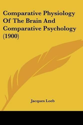 Cover image for Comparative Physiology of the Brain and Comparative Psychology (1900)