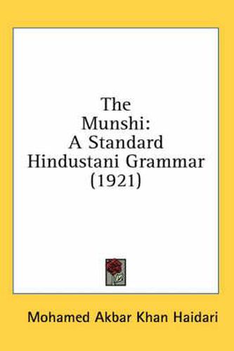 Cover image for The Munshi: A Standard Hindustani Grammar (1921)