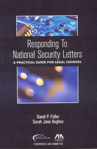 Cover image for Responding to the National Security Letters: A Practical Guide for Legal Counsel