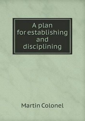 Cover image for A plan for establishing and disciplining