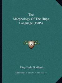 Cover image for The Morphology of the Hupa Language (1905)