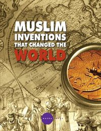 Cover image for Muslim Inventions that Changed the World