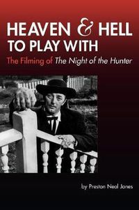 Cover image for Heaven and Hell to Play With: The Filming of The Night of the Hunter
