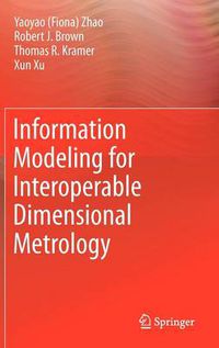 Cover image for Information Modeling for Interoperable Dimensional Metrology