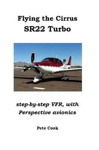 Cover image for Flying the Cirrus SR22 Turbo: Step-by-Step VFR, with Perspective Avionics