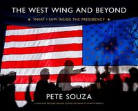Cover image for The West Wing and Beyond: What I Saw Inside the Presidency