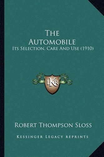 The Automobile: Its Selection, Care and Use (1910)