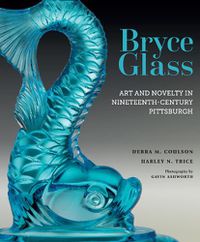 Cover image for Bryce Glass: Art and Novelty in Nineteenth-Century Pittsburgh