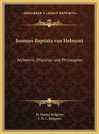 Cover image for Joannes Baptista Van Helmont: Alchemist, Physician and Philosopher