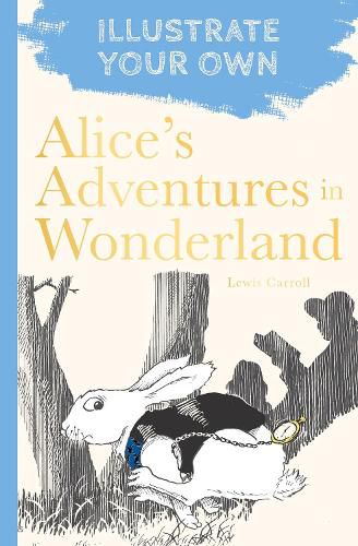 Cover image for Alice's Adventures in Wonderland: Illustrate Your Own