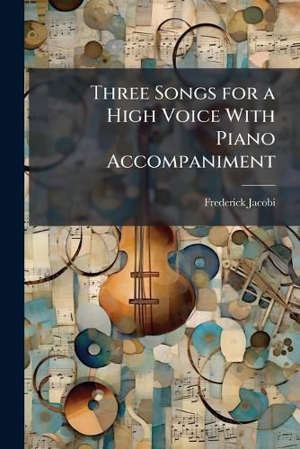 Cover image for Three Songs for a High Voice with Piano Accompaniment