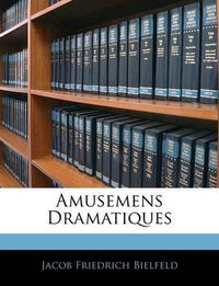 Cover image for Amusemens Dramatiques