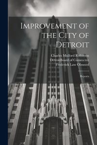 Cover image for Improvement of the City of Detroit