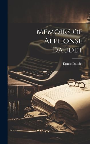 Cover image for Memoirs of Alphonse Daudet
