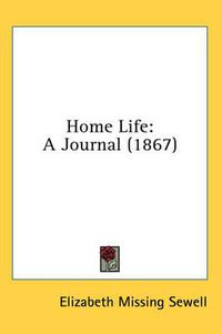 Cover image for Home Life: A Journal (1867)