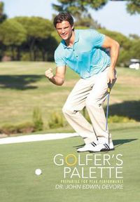 Cover image for Golfer's Palette: Preparing for Peak Performance