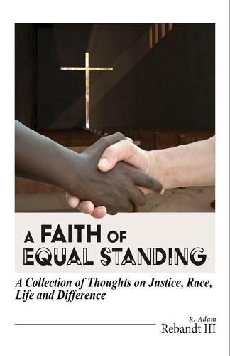 Cover image for A Faith of Equal Standing: A collection of thoughts on Justice, race, life and difference