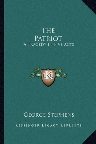 The Patriot: A Tragedy in Five Acts