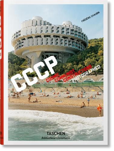 Frederic Chaubin. CCCP. Cosmic Communist Constructions Photographed