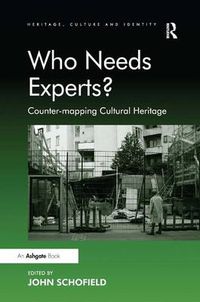 Cover image for Who Needs Experts?: Counter-mapping Cultural Heritage