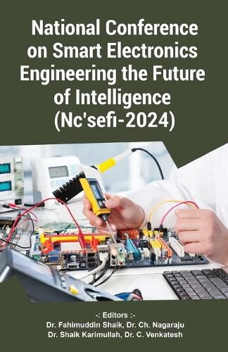 Cover image for National Conference on Smart Electronics: Engineering the Future of Intelligence (Nc'sefi-2024)