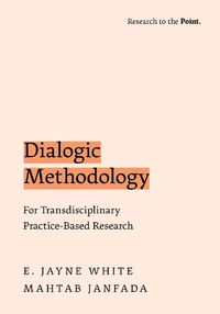 Cover image for Dialogic Methodology for Transdisciplinary Practice-Based Research