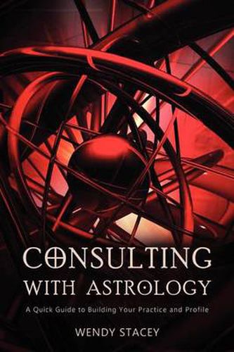 Cover image for Consulting With Astrology: A Quick Guide to Building Your Practice and Profile