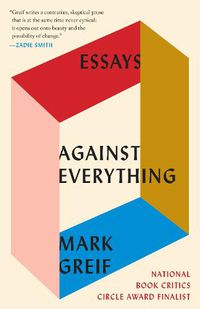 Cover image for Against Everything: Essays
