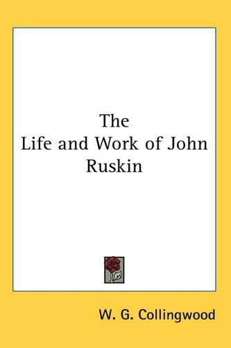 Cover image for The Life and Work of John Ruskin