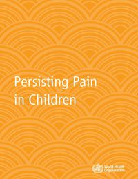 Cover image for Persisting Pain in Children Package: WHO Guidelines on Pharmacological Treatment of Persisting Pain in Children with Medical Illnesses