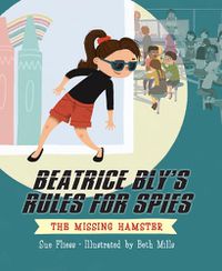 Cover image for Beatrice Bly's Rules for Spies 1: The Missing Hamster