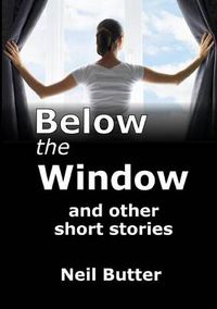 Cover image for Below the Window and other short stories