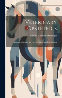 Cover image for Veterinary Obstetrics; a Compendium for the use of Students and Practitioners