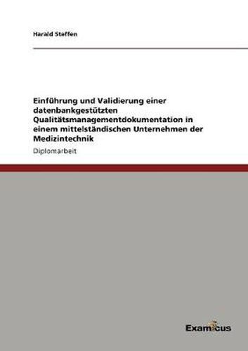 Cover image for Einfuhrung und Validierung einer datenbankgestutzten Qualitatsmanagementdokumentation in einem mittelstandischen Unternehmen der Medizintechnik