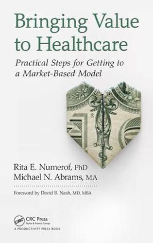 Cover image for Bringing Value to Healthcare: Practical Steps for Getting to a Market-Based Model