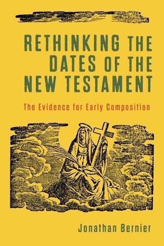 Cover image for Rethinking the Dates of the New Testament: The Evidence for Early Composition