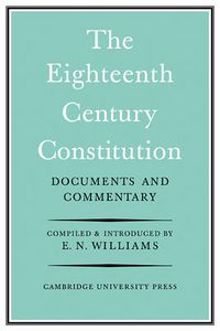 Cover image for The Eighteenth-Century Constitution 1688-1815: Documents and Commentary