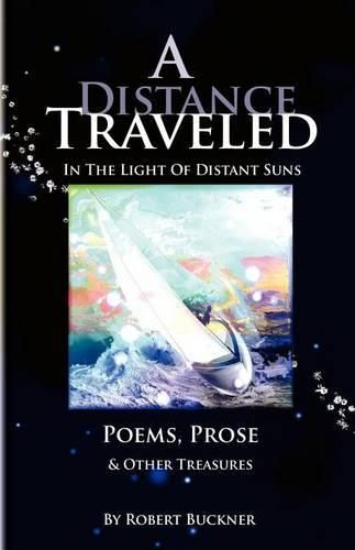Cover image for A Distance Traveled: In The Light of Distant Suns - Poems, Prose & Other Treasures