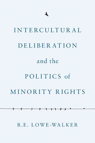 Cover image for Intercultural Deliberation and the Politics of Minority Rights