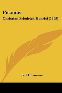 Cover image for Picander: Christian Friedrich Henrici (1899)