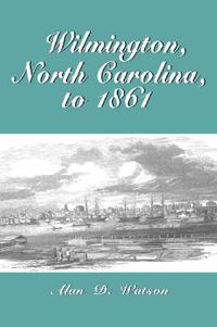 Cover image for Wilmington, North Carolina, to 1861