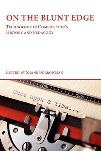 Cover image for On the Blunt Edge: Technology in Composition's History and Pedagogy