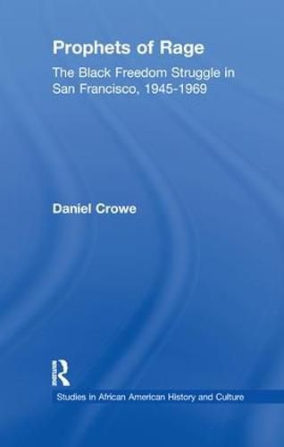 Prophets of Rage: The Black Freedom Struggle in San Francisco, 1945-1969