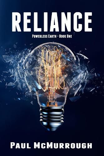 Cover image for Reliance: A dystopian apocalyptic novel charting the rapid collapse of society following a solar storm and the resulting global power cut.