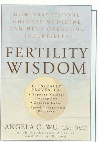 Cover image for Fertility Wisdom: How Traditional Chinese Medicine Can Help Overcome Infertility